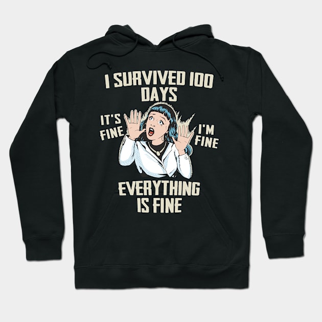 100 Days of School - It's fine I'm fine, Everything is fine Hoodie by Graphic Duster